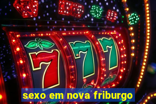 sexo em nova friburgo